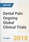 Dental Pain Ongoing Global Clinical Trials Analysis and Outlook - Product Thumbnail Image