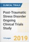 2019 Post-Traumatic Stress Disorder (PTSD) Ongoing Clinical Trials Study- Companies, Countries, Drugs, Phases, Enrollment, Current Status and Markets - Product Thumbnail Image