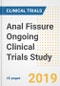 2019 Anal Fissure Ongoing Clinical Trials Study- Companies, Countries, Drugs, Phases, Enrollment, Current Status and Markets - Product Thumbnail Image
