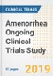 2019 Amenorrhea Ongoing Clinical Trials Study- Companies, Countries, Drugs, Phases, Enrollment, Current Status and Markets - Product Thumbnail Image