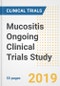 2019 Mucositis Ongoing Clinical Trials Study- Companies, Countries, Drugs, Phases, Enrollment, Current Status and Markets - Product Thumbnail Image