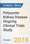 2019 Polycystic Kidney Disease Ongoing Clinical Trials Study- Companies, Countries, Drugs, Phases, Enrollment, Current Status and Markets - Product Thumbnail Image