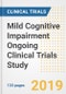 2019 Mild Cognitive Impairment Ongoing Clinical Trials Study- Companies, Countries, Drugs, Phases, Enrollment, Current Status and Markets - Product Thumbnail Image