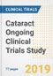 2019 Cataract Ongoing Clinical Trials Study- Companies, Countries, Drugs, Phases, Enrollment, Current Status and Markets - Product Thumbnail Image