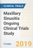 2019 Maxillary Sinusitis Ongoing Clinical Trials Study- Companies, Countries, Drugs, Phases, Enrollment, Current Status and Markets- Product Image