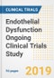 2019 Endothelial Dysfunction Ongoing Clinical Trials Study- Companies, Countries, Drugs, Phases, Enrollment, Current Status and Markets - Product Thumbnail Image