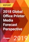 2018 Global Office Printer Media Forecast Perspective - Product Thumbnail Image