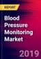 Blood Pressure Monitoring Market Report - United States - 2019-2025 - Product Thumbnail Image