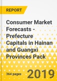 Consumer Market Forecasts - Prefecture Capitals in Hainan and Guangxi Provinces Pack- Product Image