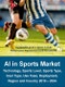 Artificial Intelligence in Sports Market: AI in Sports by Technology, Applications, Sports Level (Olympic, Professional, College), Sports Type, User Type (Owner, Coach, Player, Spectator), Use Case, Deployment, Region and Country 2019-2024 - Product Thumbnail Image