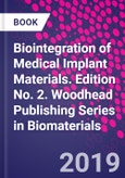 Biointegration of Medical Implant Materials. Edition No. 2. Woodhead Publishing Series in Biomaterials- Product Image