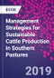 Management Strategies for Sustainable Cattle Production in Southern Pastures - Product Thumbnail Image