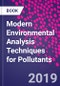 Modern Environmental Analysis Techniques for Pollutants - Product Image