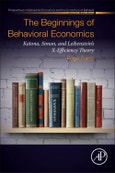 The Beginnings of Behavioral Economics. Katona, Simon, and Leibenstein's X-Efficiency Theory. Perspectives in Behavioral Economics and the Economics of Behavior- Product Image