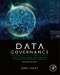 Data Governance. How to Design, Deploy, and Sustain an Effective Data Governance Program. Edition No. 2 - Product Image