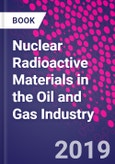 Nuclear Radioactive Materials in the Oil and Gas Industry- Product Image