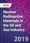 Nuclear Radioactive Materials in the Oil and Gas Industry - Product Image