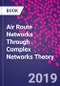 Air Route Networks Through Complex Networks Theory - Product Image