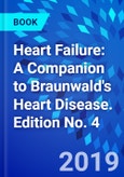 Heart Failure: A Companion to Braunwald's Heart Disease. Edition No. 4- Product Image