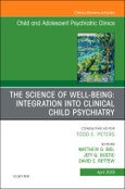 The Science of Well-Being: Integration into Clinical Child Psychiatry, An Issue of Child and Adolescent Psychiatric Clinics of North America. The Clinics: Internal Medicine Volume 28-2- Product Image