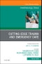 Cutting-Edge Trauma and Emergency Care, An Issue of Anesthesiology Clinics. The Clinics: Internal Medicine Volume 37-1 - Product Thumbnail Image