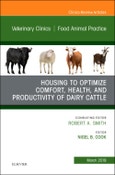 Housing to Optimize Comfort, Health and Productivity of Dairy Cattles, An Issue of Veterinary Clinics of North America: Food Animal Practice. The Clinics: Veterinary Medicine Volume 35-1- Product Image