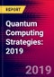 Quantum Computing Strategies: 2019 - Product Thumbnail Image