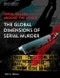 Serial Killer Around the World The Global Dimensions of Serial Murder - Product Image