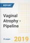 Vaginal Atrophy (Atrophic Vaginitis) - Pipeline Drugs and Companies, Q2 2019 - Product Thumbnail Image