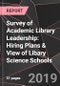 Survey of Academic Library Leadership: Hiring Plans & View of Libary Science Schools - Product Thumbnail Image