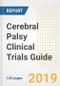 2019 Cerebral Palsy Clinical Trials Guide- Companies, Drugs, Phases, Subjects, Current Status and Outlook to 2025 - Product Thumbnail Image