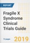 2019 Fragile X Syndrome Clinical Trials Guide- Companies, Drugs, Phases, Subjects, Current Status and Outlook to 2025 - Product Image