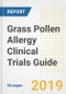 2019 Grass Pollen Allergy Clinical Trials Guide- Companies, Drugs, Phases, Subjects, Current Status and Outlook to 2025 - Product Thumbnail Image