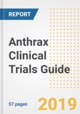2019 Anthrax Clinical Trials Guide- Companies, Drugs, Phases, Subjects, Current Status and Outlook to 2025- Product Image