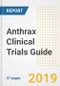 2019 Anthrax Clinical Trials Guide- Companies, Drugs, Phases, Subjects, Current Status and Outlook to 2025 - Product Thumbnail Image