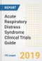 2019 Acute Respiratory Distress Syndrome Clinical Trials Guide- Companies, Drugs, Phases, Subjects, Current Status and Outlook to 2025 - Product Thumbnail Image