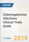 2019 Cytomegalovirus (HHV-5) Infections Clinical Trials Guide- Companies, Drugs, Phases, Subjects, Current Status and Outlook to 2025 - Product Thumbnail Image