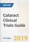 2019 Cataract Clinical Trials Guide- Companies, Drugs, Phases, Subjects, Current Status and Outlook to 2025 - Product Thumbnail Image