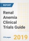 2019 Renal Anemia Clinical Trials Guide- Companies, Drugs, Phases, Subjects, Current Status and Outlook to 2025 - Product Thumbnail Image