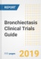 2019 Bronchiectasis Clinical Trials Guide- Companies, Drugs, Phases, Subjects, Current Status and Outlook to 2025 - Product Thumbnail Image