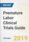2019 Premature Labor (Tocolysis) Clinical Trials Guide- Companies, Drugs, Phases, Subjects, Current Status and Outlook to 2025 - Product Thumbnail Image