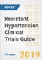 2019 Resistant Hypertension Clinical Trials Guide- Companies, Drugs, Phases, Subjects, Current Status and Outlook to 2025 - Product Thumbnail Image