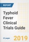 2019 Typhoid Fever Clinical Trials Guide- Companies, Drugs, Phases, Subjects, Current Status and Outlook to 2025 - Product Thumbnail Image