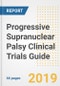 2019 Progressive Supranuclear Palsy Clinical Trials Guide- Companies, Drugs, Phases, Subjects, Current Status and Outlook to 2025 - Product Thumbnail Image