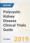 2019 Polycystic Kidney Disease Clinical Trials Guide- Companies, Drugs, Phases, Subjects, Current Status and Outlook to 2025 - Product Thumbnail Image