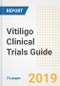 2019 Vitiligo Clinical Trials Guide- Companies, Drugs, Phases, Subjects, Current Status and Outlook to 2025 - Product Thumbnail Image