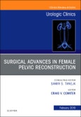 Surgical Advances in Female Pelvic Reconstruction, An Issue of Urologic Clinics. The Clinics: Surgery Volume 46-1- Product Image