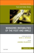 Managing Instabilities of the Foot and Ankle, An issue of Foot and Ankle Clinics of North America. The Clinics: Orthopedics Volume 23-4- Product Image