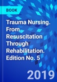 Trauma Nursing. From Resuscitation Through Rehabilitation. Edition No. 5- Product Image