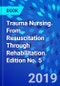 Trauma Nursing. From Resuscitation Through Rehabilitation. Edition No. 5 - Product Image